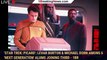 'Star Trek: Picard': LeVar Burton & Michael Dorn Among 6 'Next Generation' Alums Joining Third - 1BR