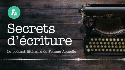 FEMME ACTUELLE - Anne Berest se livre dans “Secrets d’écriture” (épisode 10)