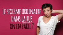 Sexisme ordinaire : dans la rue - Episode 1