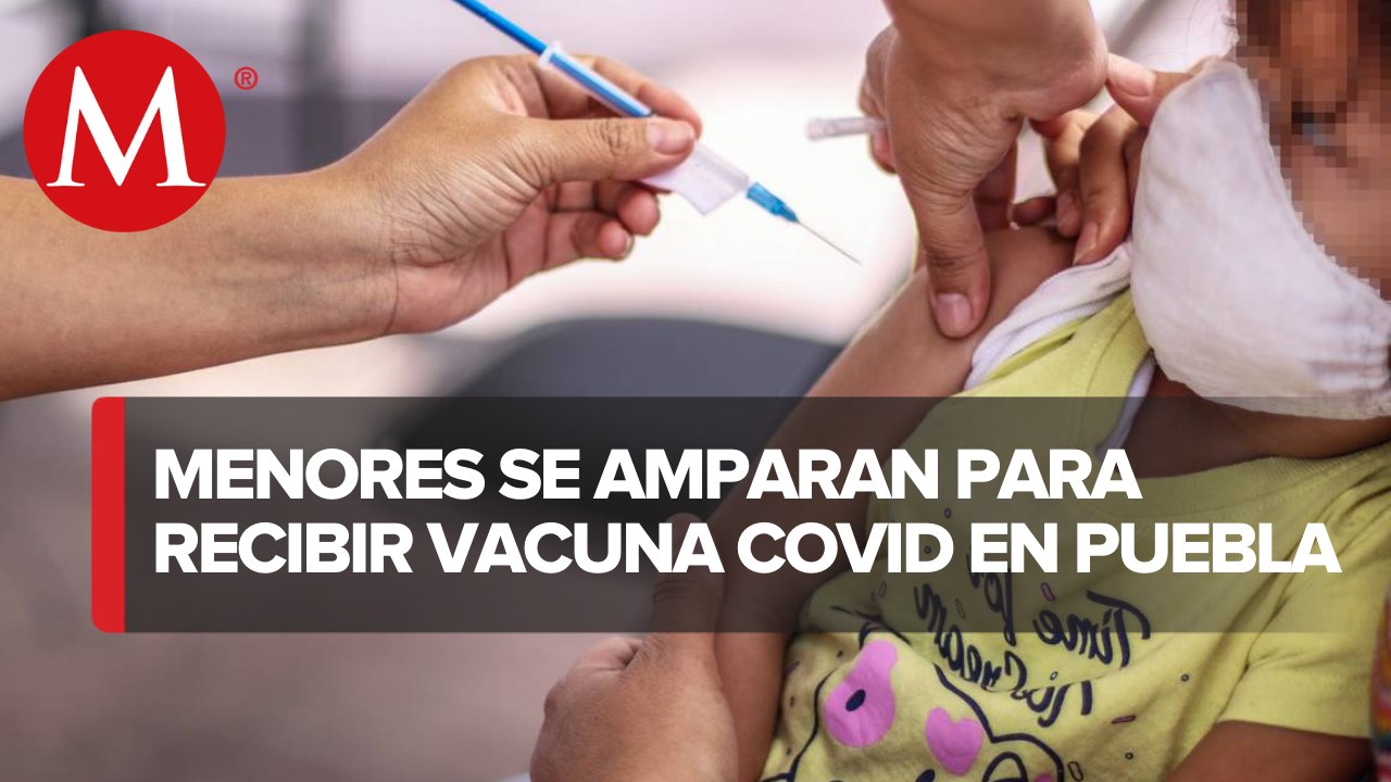 En Puebla hay 19 amparos para vacuna contra covid en niños de 5 a 11 años