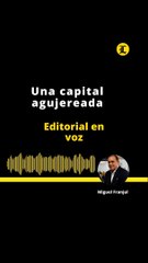 Editorial l Una capital agujereada