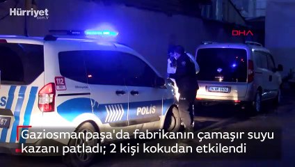 Gaziosmanpaşa'da fabrikanın çamaşır suyu kazanı patladı; 2 kişi kokudan etkilendi