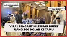 Sultan Abis! Bukan Bunga Biasa, Viral Pengantin Lempar Buket Uang 200 Dolar ke Tamu Pernikahan