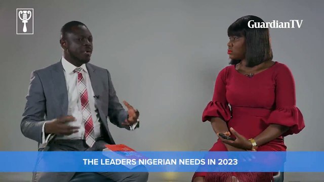 2023 election: The leaders Nigeria needs