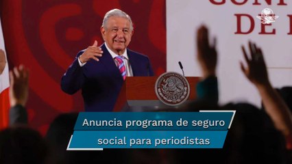 AMLO anuncia reorientación del gasto para crear programa de seguro social para periodistas