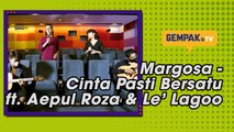 Margosa - Cinta Pasti Bersatu feat. Aepul Roza & Le’ Lagoo | Gempak TV