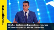 Sánchez destaca que España tiene «recursos suficientes» para ser líder en renovables