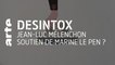 Jean-Luc Mélenchon soutien de Marine Le Pen ? | Désintox | Arte