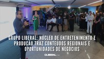 Grupo Liberal: Núcleo de Entretenimento e Produção traz conteúdos regionais e oportunidades de negócios