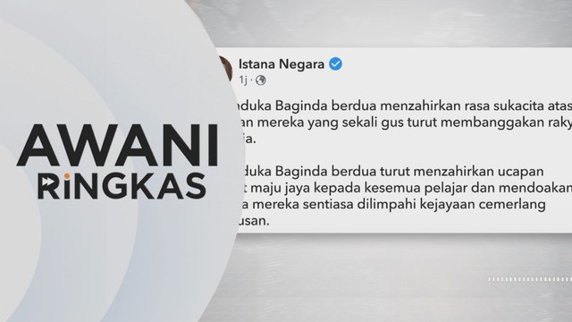 AWANI Ringkas: Agong, Raja Permaisuri zahir ucapan tahniah