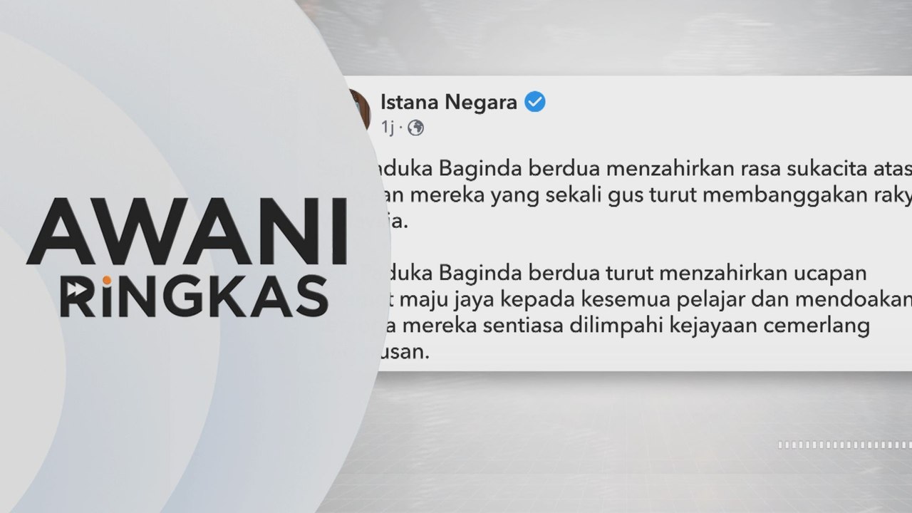 AWANI Ringkas: Agong, Raja Permaisuri zahir ucapan tahniah