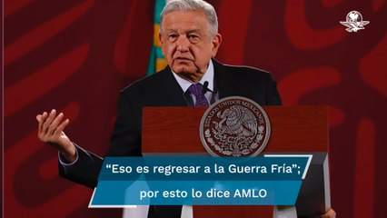 Retirar visa a diputados del grupo de amistad México-Rusia es regresar a la Guerra Fría: AMLO