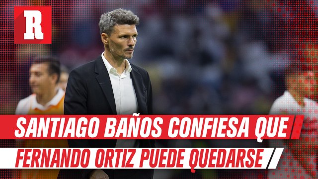 Baños sobre la continuidad de Fernando Ortiz : ‘Si sigue haciendo las cosas bien, tendrá la oportunidad’