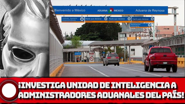 ¡Investiga UIF a administradores aduanales del país!