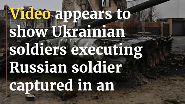 Video appears to show Ukrainian soldiers executing Russian soldier captured in an ambush outside Kyiv