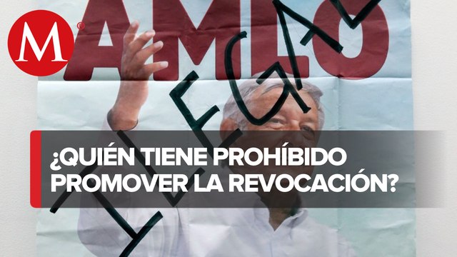 ¿Quiénes tienen prohibido hacer propaganda para la revocación de mandato?