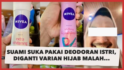 Kocak! Suami Suka Pakai Deodoran Istri, Diganti Varian Hijab Malah Jadi Begini
