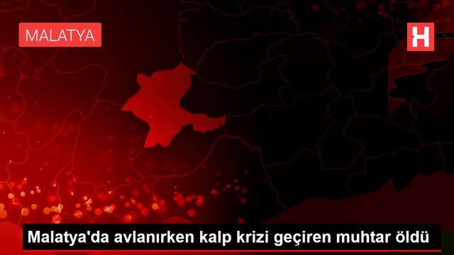Keklik avlamak için dağa çıkan muhtar, kalp krizi geçirerek yaşamını yitirdi