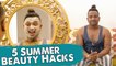 5 Summer beauty Hacks | Hacks and secrets | Karun Raman