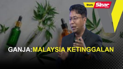 [SHORTS] Ganja: Malaysia ketinggalan