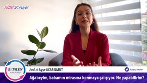 Ağabeyim, babamın mirasına konmaya çalışıyor.  Ne yapabilirim?