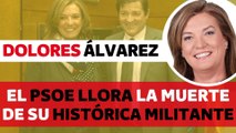 El PSOE llora la muerte de su histórica militante Dolores Álvarez Campillo