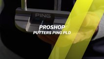 Proshop : Les putters Ping PLD