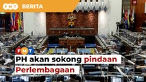 Ahli Parlimen PH akan sokong pindaan Perlembagaan pada Isnin
