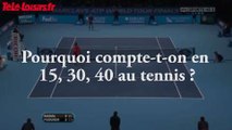 Pourquoi compte-t-on en 15,30 et 40 au tennis ?