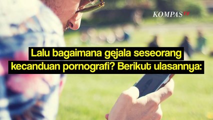 Kenali Gejala Seseorang Kecanduan Pornografi
