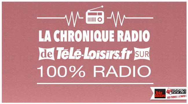 La chronique Télé-Loisirs 100% radio du mardi 15 décembre