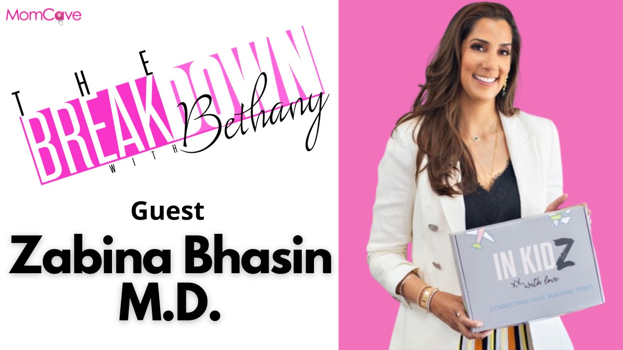 Dr  Zabina Bhasin MD | Diversity, Inclusion, and Kids | The Breakdown with Bethany | MomCaveTV