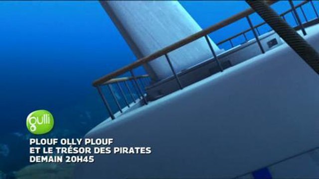 Plouf olly plouf et le trésor des pirates (Gulli) 23 août 2014