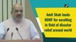 Amit Shah lauds NDRF for excelling in field of disaster relief around world