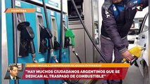 “Hay muchos ciudadanos argentinos que se dedican al traspaso de combustible