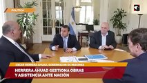 Herrera Ahuad gestiona obras y asistencia ante Nación