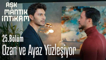 Ozan ve Ayaz yüzleşiyor - Aşk Mantık İntikam 25. Bölüm