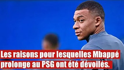 Les raisons pour lesquelles Mbappé prolonge au PSG ont été dévoilés.