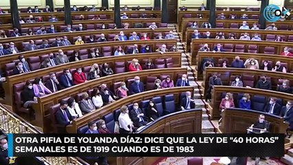 Otra pifia de Yolanda Díaz: dice que la ley de "40 horas" semanales es de 1919 cuando es de 1983