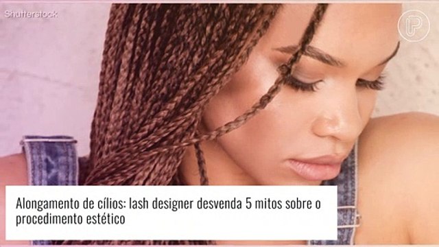 Alongamento de cílios: lash designer desvenda x mitos sobre o procedimento estético