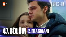 Kardeşlerim 47. Bölüm 2. Fragmanı |