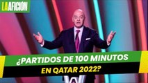 ¿Partidos de 100 minutos en Qatar 2022? Lo que se sabe del supuesto deseo de FIFA