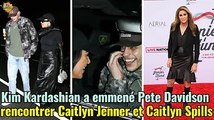 Kim Kardashian a emmené Pete Davidson rencontrer Caitlyn Jenner et Caitlyn Spills