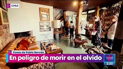 Casas de Pablo Neruda, en peligro de morir en el olvido