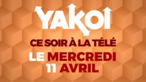 Yakoi à regarder à la télé ce soir (mercredi 11 avril) ?
