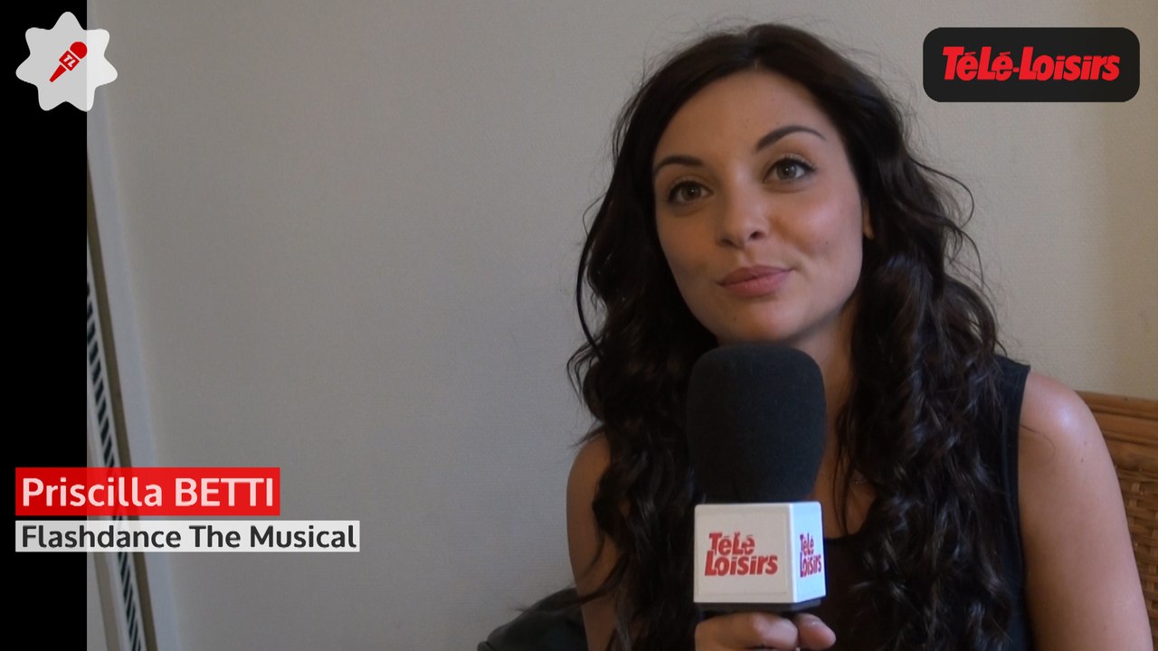 Priscilla Betti : "Flashdance, c'est le rôle d'une vie !"