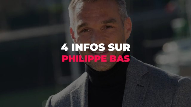 4 infos sur Philippe Bas