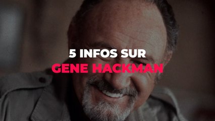 5 infos sur Gene Hackman