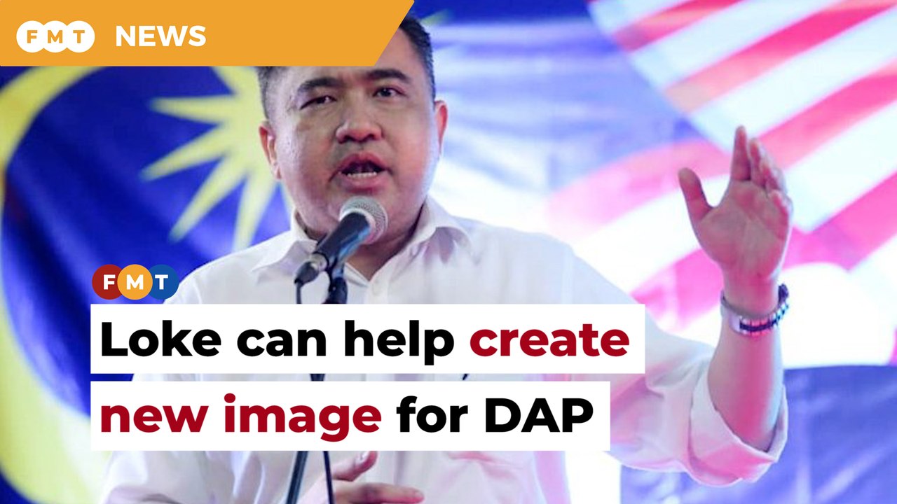 Loke can broaden DAP’s support base, dispel party’s image of being Chinese-centric, says analysts