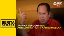 Jangan tangguh RUU Anti Lompat Parti: Ahmad Maslan